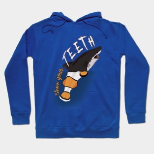 Show your TEETH ! Hoodie